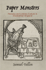 Paper Monsters: Persona and Literary Culture in Elizabethan England (Material Texts) By Samuel Fallon Cover Image