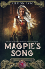 Magpie's Song (IronHeart Chronicles #1) By Allison Pang Cover Image