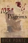 103 Pilgrims By Rick Pontz Cover Image