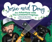 Josie and Doug: An Adventure with the Loveland Frogman By Mike J. Meldon, Gilbert (Consultant), Royer (Illustrator) Cover Image