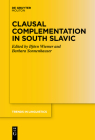 Clausal Complementation in South Slavic (Trends in Linguistics. Studies and Monographs [Tilsm] #361) Cover Image