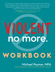 Violent No More Workbook By Michael Paymar, Anne Ganley (Foreword by) Cover Image