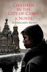 Children in the City of Czars By Irmgarde Brown Cover Image