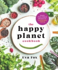 The Happy Planet Cookbook: Mostly Plant-Based Recipes for Sustainable Eating By Eva Fox Cover Image