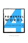 Four Powerful Words in Apologetics By Patrick Nurre Cover Image