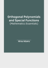 Orthogonal Polynomials and Special Functions (Mathematics Essentials) By Alma Adams (Editor) Cover Image