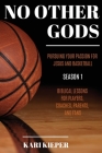 No Other Gods: Pursuing Your Passion for Jesus and Basketball By Kari Kieper Cover Image