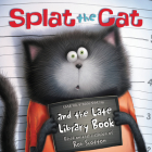 Splat the Cat and the Late Library Book By Rob Scotton, Rob Scotton (Illustrator) Cover Image