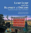 Lump Lump and the Blanket of Dreams: Inspired by Navajo Culture and Folklore By Gwen Jackson, Lissa Calvert (Illustrator), Barbara Teller Ornelas (Contribution by) Cover Image