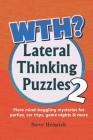 WTH? Lateral Thinking Puzzles Volume 2 By Steve Heinrich Cover Image