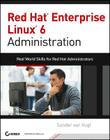 Red Hat Enterprise Linux 6 Administration: Real World Skills for Red Hat Administrators Cover Image