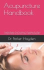 Acupuncture Handbook: Complete Recipes And Procedures To Everything You Need To Know About Acupuncture, How It Works And Benefits By Parker Hayden Cover Image