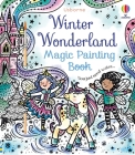 Winter Wonderland Magic Painting Book: A Winter and Holiday Book for Kids (Magic Painting Books) By Abigail Wheatley, Barbara Bongini (Illustrator) Cover Image