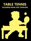 table tennis Coloring Book For Toddlers: table tennis Coloring Book For Girls Cover Image