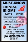 Must-Know Chinese Idioms (Part 6): A Beginner's Guide to Essential Mandarin Chinese Proverbs, Meanings, and Sources (Simplified Characters, Pinyin & E Cover Image