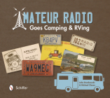 Amateur Radio Goes Camping & RVing: The Illustrated QSL Card History Cover Image