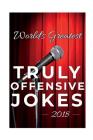 World's Greatest Truly Offensive Jokes 2018 By Mad Comedy Cover Image