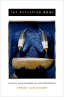 The Repeating Body: Slavery's Visual Resonance in the Contemporary By Kimberly Juanita Brown Cover Image