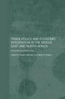 Trade Policy and Economic Integration in the Middle East and North Africa: Economic Boundaries in Flux (Routledge Political Economy of the Middle East and North Afr) Cover Image
