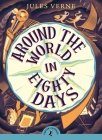 Around the World in Eighty Days (Puffin Classics) By Jules Verne Cover Image