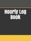 Hourly Log Book: Daily Timesheet Keeper - Work Hours Organizer - Employee Hour Tracker Notebook - Time Sheet Notebook - Employee Time T Cover Image