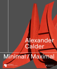 Alexander Calder: Minimal Maximal By Staatliche Museen zu Staatliche (Editor), Nationalgalerie Berlin (Editor) Cover Image