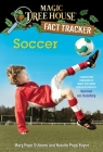 Soccer: A Nonfiction Companion to Magic Tree House Merlin Mission #24: Soccer on Sunday (Magic Tree House (R) Fact Tracker #29) By Mary Pope Osborne, Natalie Pope Boyce, Sal Murdocca (Illustrator) Cover Image