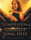 The Compilation of the Old and New Greatest Song Hits By Daria Silvano Bruce Cover Image