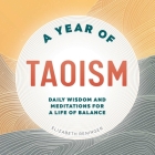 A Year of Taoism: Daily Wisdom and Meditations for a Life of Balance (A Year of Daily Reflections) By Elizabeth Reninger Cover Image