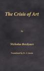 The Crisis of Art By Nicholas Berdyaev, Fr S. Janos (Translator) Cover Image