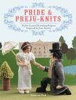 Pride & Preju-knits: Twelve Genteel Knitting Projects Inspired by Jane Austen By Trixie von Purl Cover Image