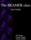 The BEAMER class User Guide By Joseph Wright, Vedran Miletic, Till Tantau Cover Image