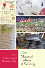 The Material Culture of Writing By Cydney Alexis (Editor), Hannah Rule (Editor) Cover Image