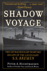 Shadow Voyage: The Extraordinary Wartime Escape of the Legendary SS Bremen By Peter A. Huchthausen Cover Image