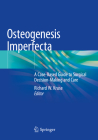 Osteogenesis Imperfecta: A Case-Based Guide to Surgical Decision-Making and Care By Richard W. Kruse (Editor) Cover Image