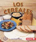 Los Cereales (Grains) (Mi Primer Paso al Mundo Real -- Los Grupos de Alimentos (Fir) Cover Image