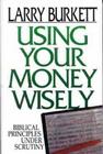 Using Your Money Wisely: Biblical Principles Under Scrutiny Cover Image