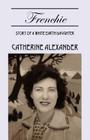 Frenchie: Story of a White Earth Daughter By Catherine Alexander Cover Image