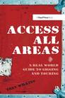 Access All Areas: A Real World Guide to Gigging and Touring By Trev Wilkins Cover Image