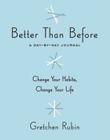 Better Than Before: A Day-by-Day Journal By Gretchen Rubin Cover Image