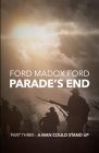 Parade's End - Part Three - A Man Could Stand Up By Ford Madox Ford Cover Image