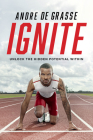 Ignite: Unlock the Hidden Potential Within By Andre De Grasse Cover Image