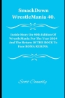 SmackDown WrestleMania 40.: Inside Story On 40th Edition Of WrestleMania For The Year 2024 And The Return Of THE ROCK To Face ROMA REIGNS. By Scott Connolly Cover Image