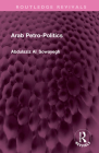 Arab Petro-Politics (Routledge Revivals) By Abdulaziz Al_sowayegh Cover Image