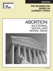 Abortion: An Eternal Social and Moral Issue (Information Plus Reference: Abortion #12) Cover Image