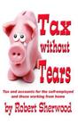 Tax without Tears: Tax and Accounts for the Self-employed Working from Home Cover Image