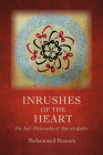 Inrushes of the Heart: The Sufi Philosophy of ʿAyn al-Quḍāt By Mohammed Rustom Cover Image