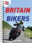 A A-Z BRITAIN FOR BIKERS: 100 scenic routes around the UK: 100 scenic routes around the UK By A–Z Maps, Simon Weir Cover Image