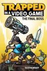 Trapped in a Video Game: The Final Boss By Dustin Brady, Jesse Brady Cover Image