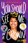 You Should See Me in a Crown By Leah Johnson Cover Image